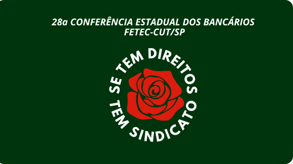 28ª Conferência Estadual da FETEC-CUT/SP dá largada à mobilização dos bancários paulistas para Campanha Nacional 2026