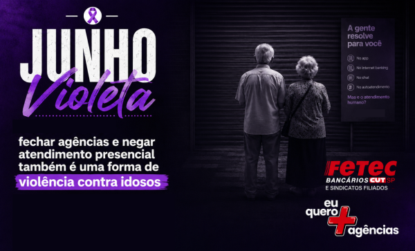 Junho Violeta: fechar agências e negar atendimento presencial também é uma forma de violência contra idosos