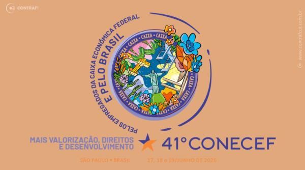 41º Conecef vai debater os desafios das empregadas e dos empregados da Caixa e preparar a Campanha Nacional